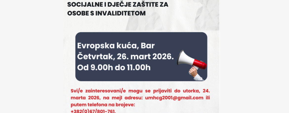 JAVNI POZIV ZA UČEŠĆE U FOKUS GRUPI NA TEMU DOSTUPNOSTI INSTITUCIONALNIH I VANINSTITUCIONALNIH USLUGA SOCIJALNE I DJEČJE ZAŠTITE ZA OSOBE S INVALIDITETOM