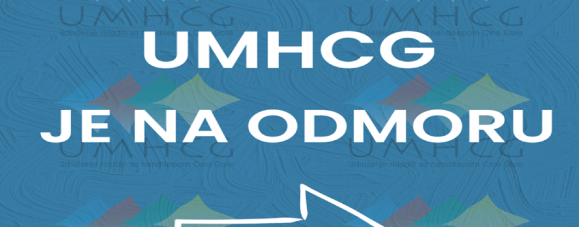 Obavještenje: Kolektiv UMHCG na godišnjem odmoru