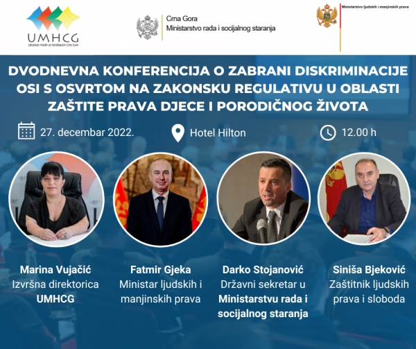 NAJAVA: UMHCG ORGANIZUJE DVODNEVNU KONFERENCIJU  O ZABRANI DISKRIMINACIJE OSI  S OSVRTOM NA ZAKONSKU REGULATIVU U OBLASTI ZAŠTITE PRAVA DJECE I PORODIČNOG ŽIVOTA