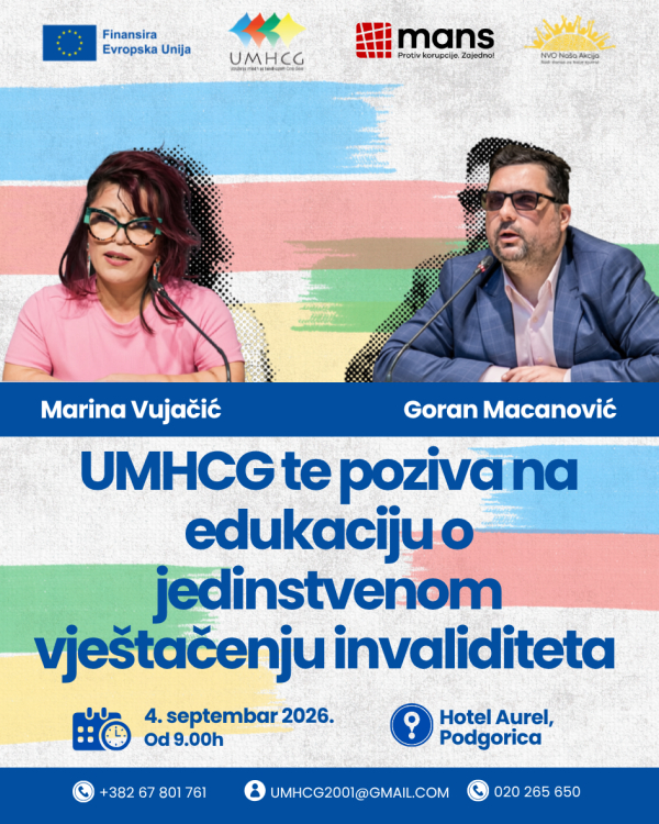 UMHCG: JAVNI POZIV ZA UČE&Scaron;ĆE U OKVIRU JEDNODNEVNE EDUKACIJE ZA PREDSTAVNIKE/CE INSTITUCIJA I STRUČNJAKE/INJE NA TEMU REFORME JEDINSTVENOG VJE&Scaron;TAČENJA INVALIDITETA