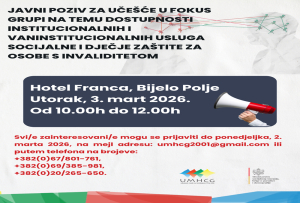 JAVNI POZIV ZA UČE&Scaron;ĆE U FOKUS GRUPI NA TEMU DOSTUPNOSTI INSTITUCIONALNIH I VANINSTITUCIONALNIH USLUGA SOCIJALNE I DJEČJE ZA&Scaron;TITE ZA OSOBE S INVALIDITETOM