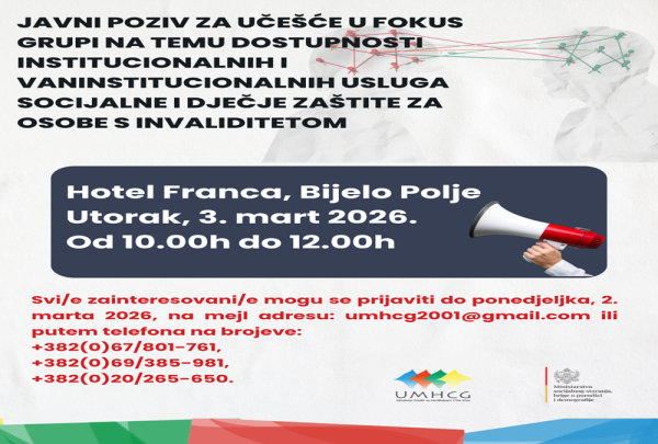 JAVNI POZIV ZA UČEŠĆE U FOKUS GRUPI NA TEMU DOSTUPNOSTI INSTITUCIONALNIH I VANINSTITUCIONALNIH USLUGA SOCIJALNE I DJEČJE ZAŠTITE ZA OSOBE S INVALIDITETOM