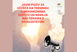 JAVNI POZIV ZA UČE&Scaron;ĆE NA TRENINGU O MEHANIZMIMA ZA&Scaron;TITE OD NASILJA NAD ŽENAMA S INVALIDITETOM