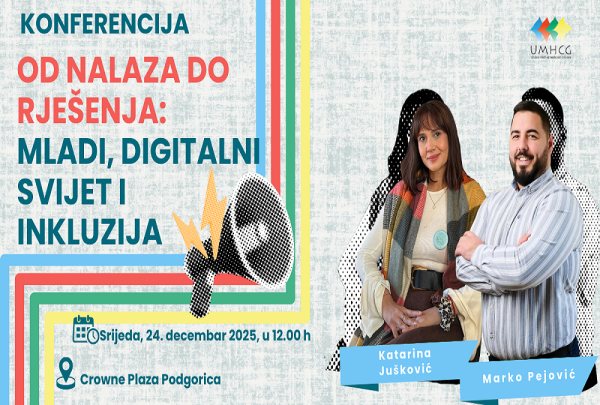 NAJAVA: UMHCG ORGANIZUJE KONFERENCIJU OD NALAZA DO RJEŠENJA: MLADI, DIGITALNI SVIJET I INKLUZIJA