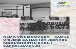 UMHCG: NEMA VI&Scaron;E IZGOVORA &ndash; SAD JE VRIJEME ZA NAS I ZA JEDNAKE MOGUĆNOSTI U RADU I ZAPO&Scaron;LJAVANJU