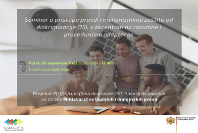 NAJAVA: UMHCG organizuje Seminar o pristupu pravdi i mehanizmima zaštite od diskriminacije OSI